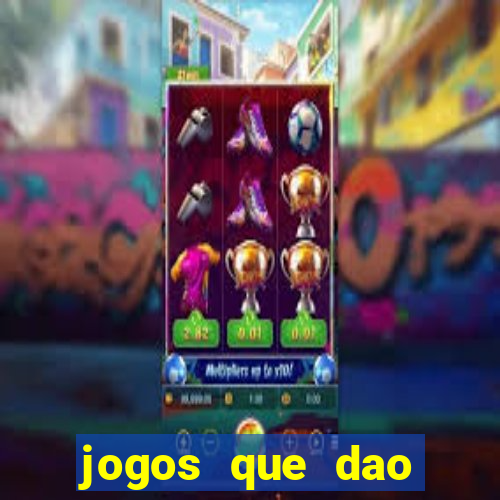 jogos que dao dinheiro sem deposito